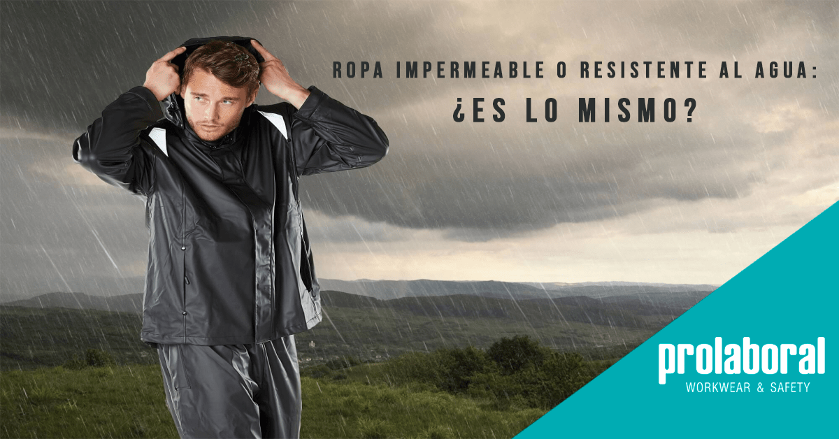 Qué es mejor Resistente, Impermeable o Repelente al agua?