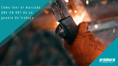 Cómo leer el marcado UNE-EN 407 de un guante de trabajo