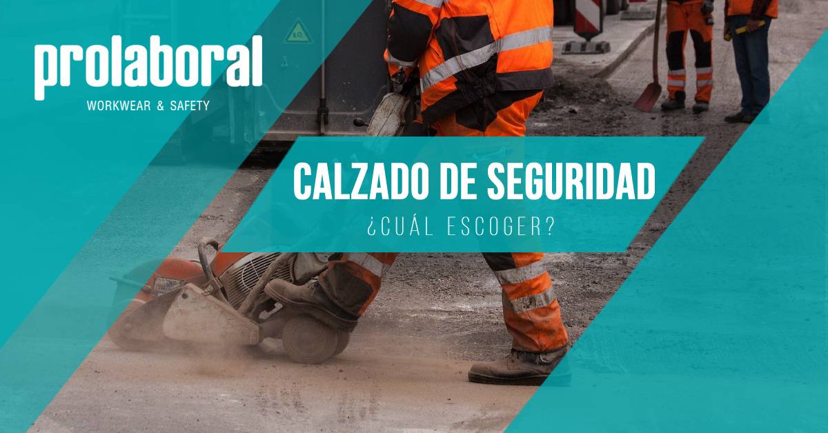 Calzado de seguridad, ¿Cuál escoger?