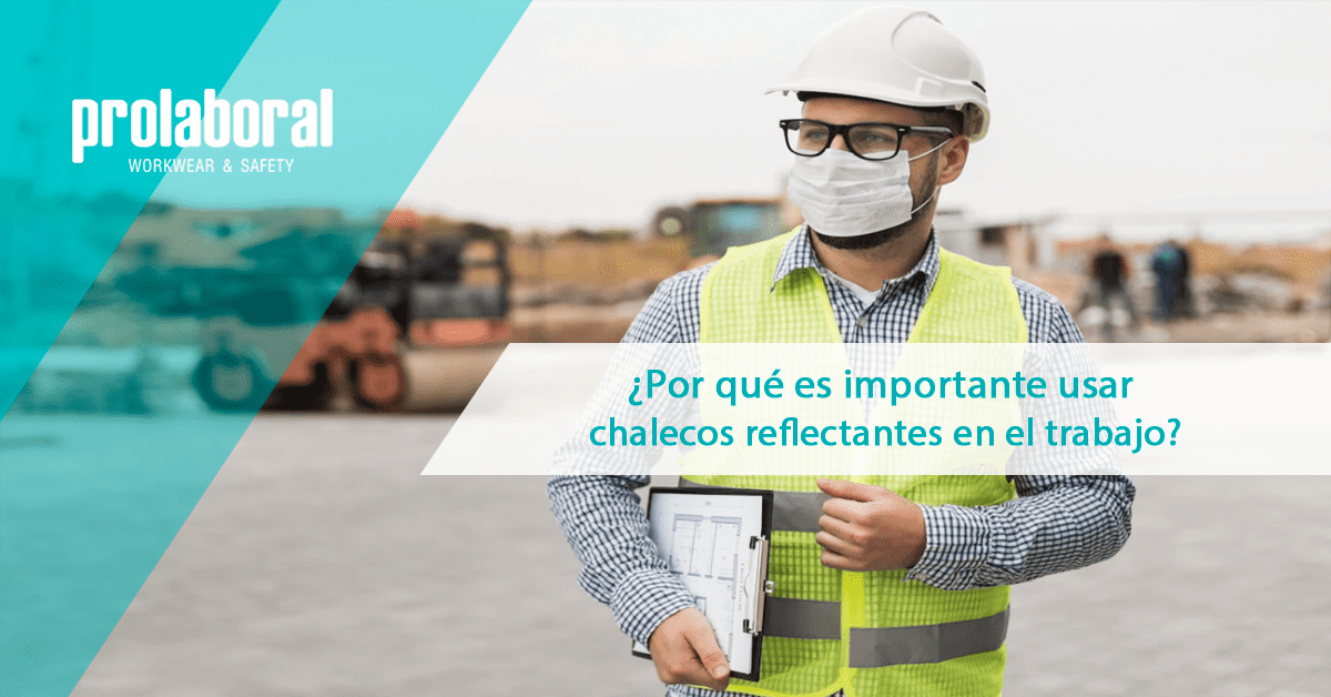 ¿Por qué es importante usar chalecos reflectantes en el trabajo?