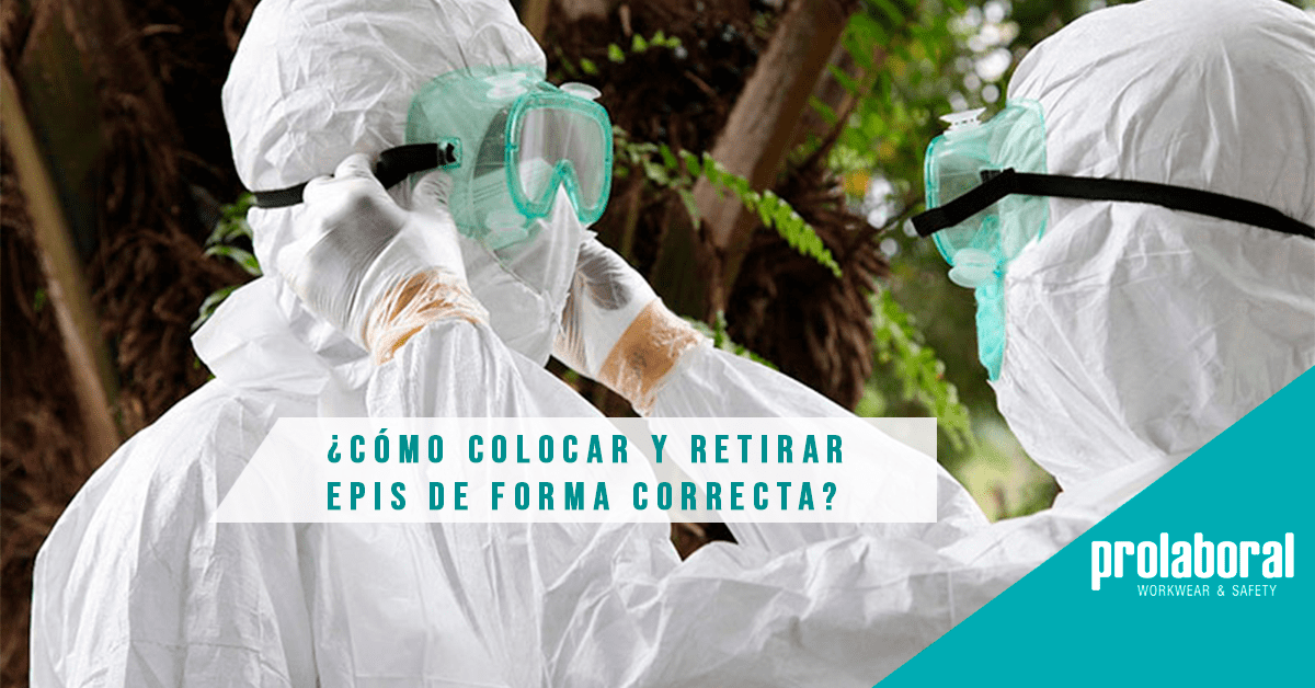 ¿Cómo colocar y retirar los EPIS de forma correcta?