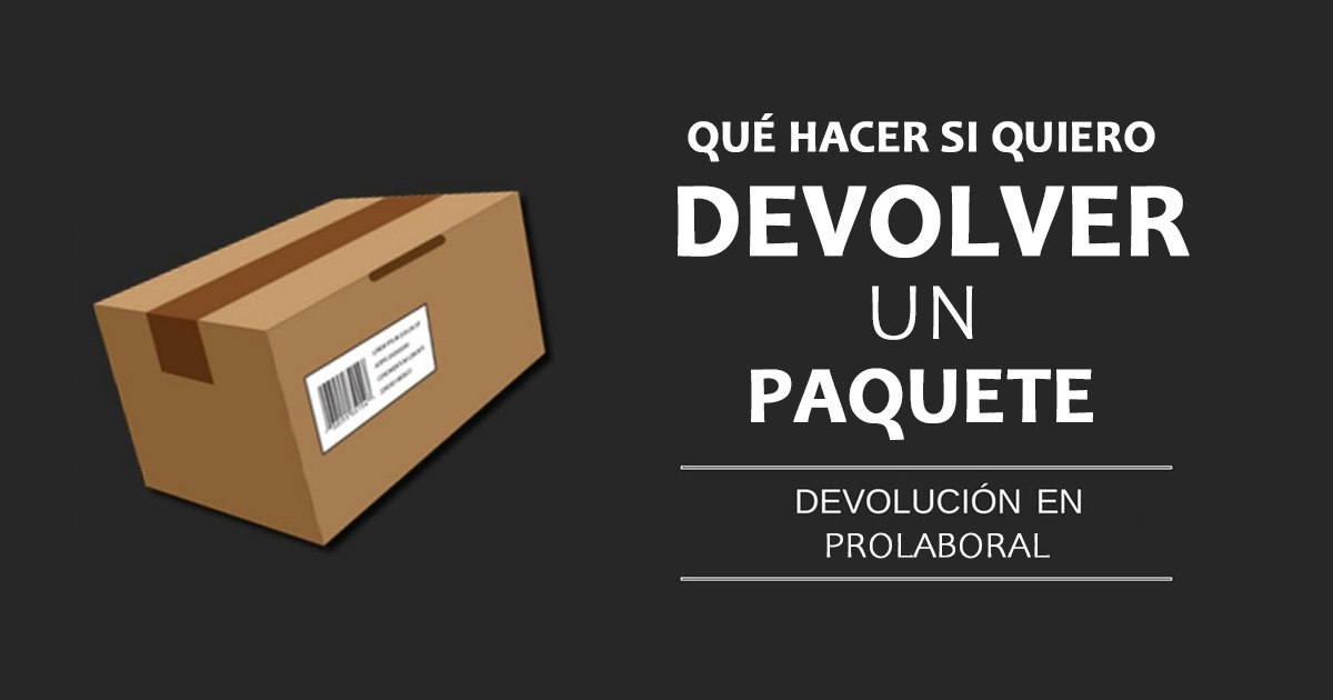 Cómo hacer devoluciones en Prolaboral