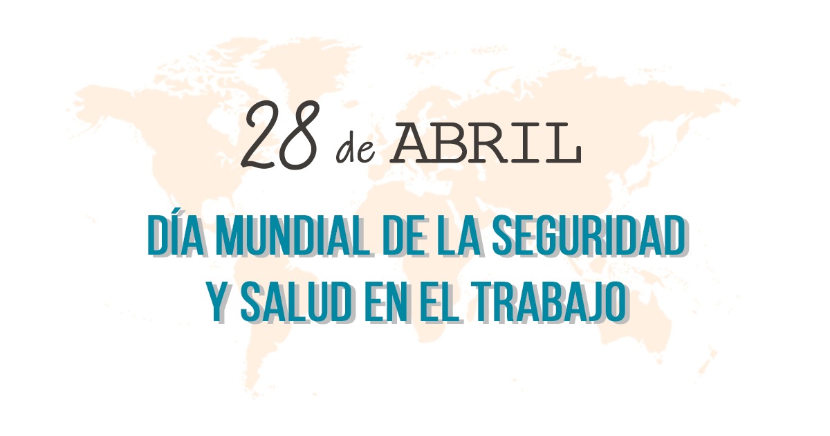 Día Mundial de la Seguridad y Salud en el Trabajo