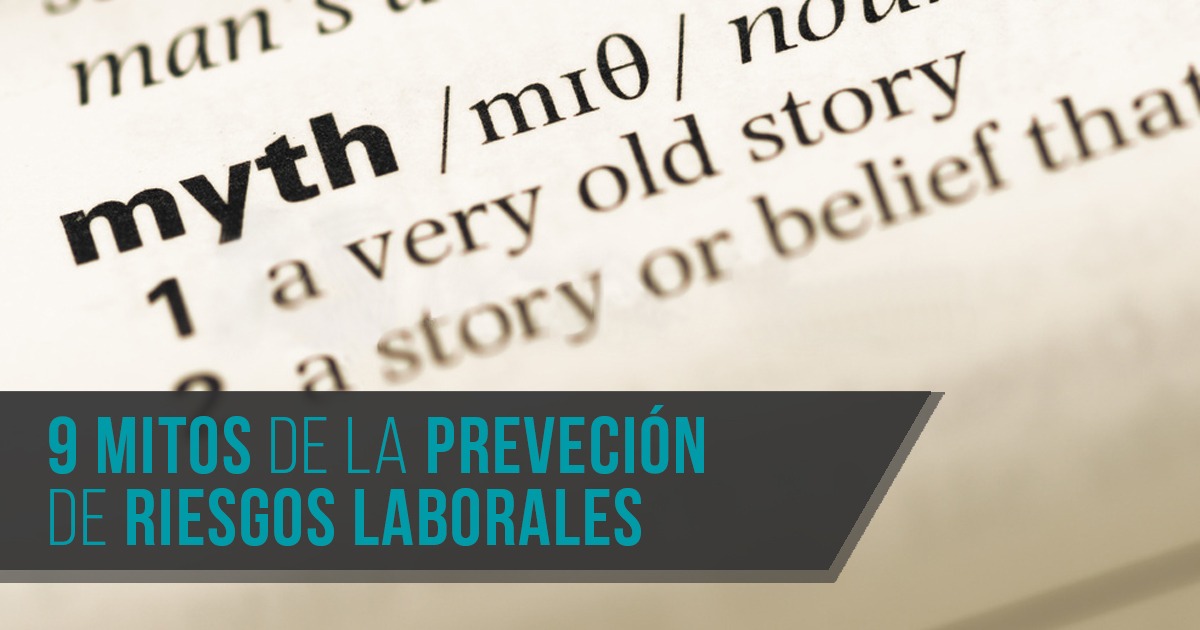 9 mitos de la prevención en riesgos laborales
