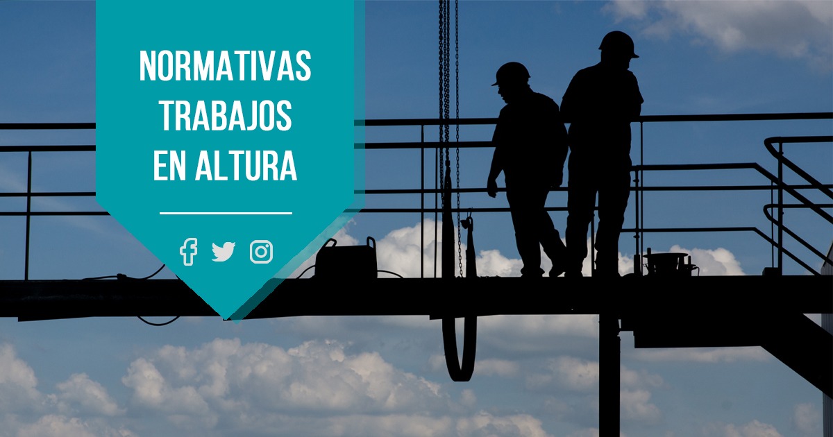 Trabajos en altura, normativas clave para garantizar la seguridad