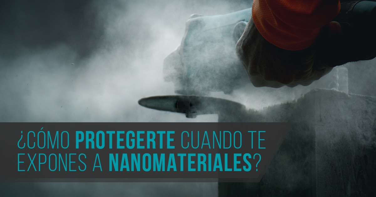 ¿Cómo protegerte cuando trabajas con nanomateriales?