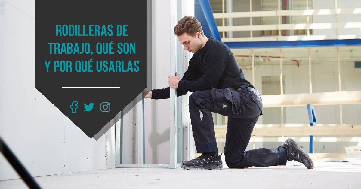 Rodilleras de trabajo, qué son y por qué usarlas