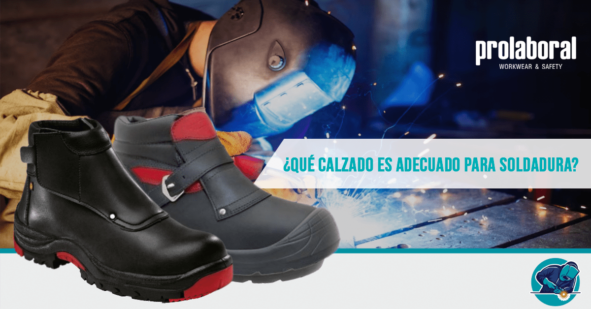 ¿Qué calzado es adecuado para soldadura?