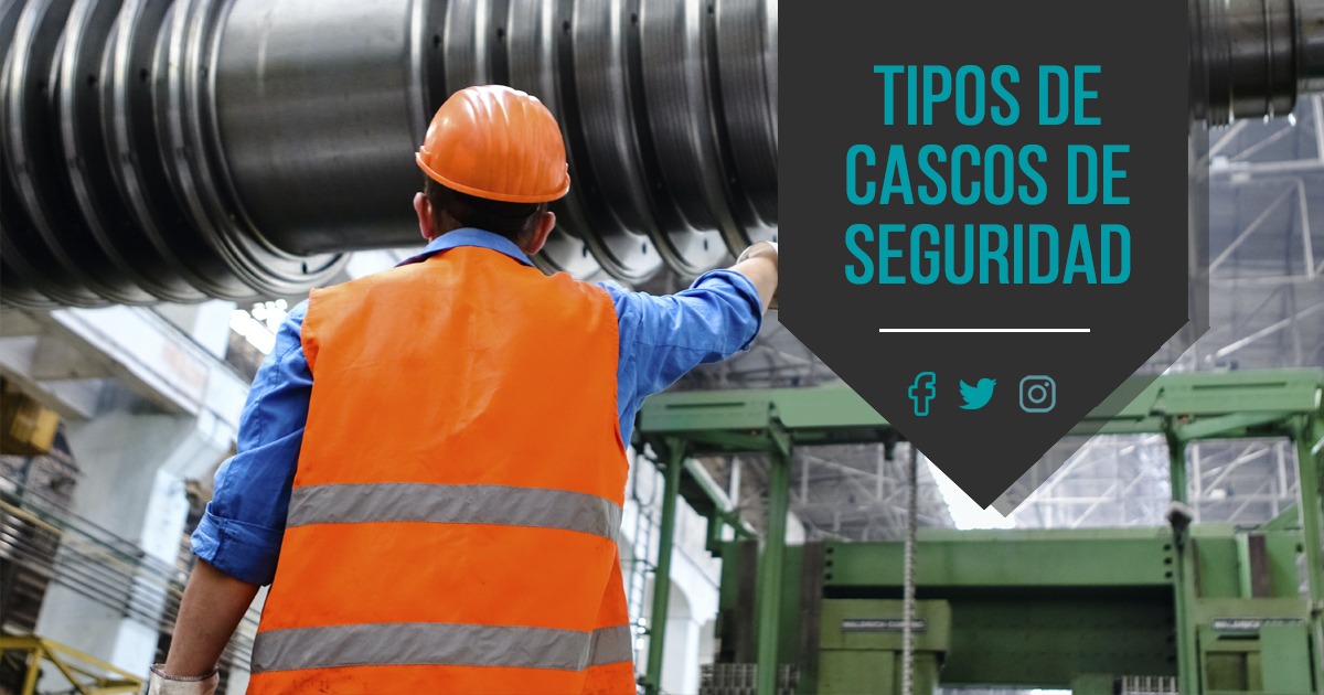 Conoce los diferentes tipos de cascos de seguridad