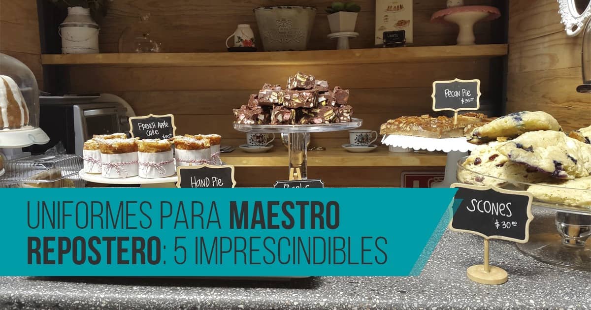 Uniformes para maestro repostero: los 5 imprescindibles